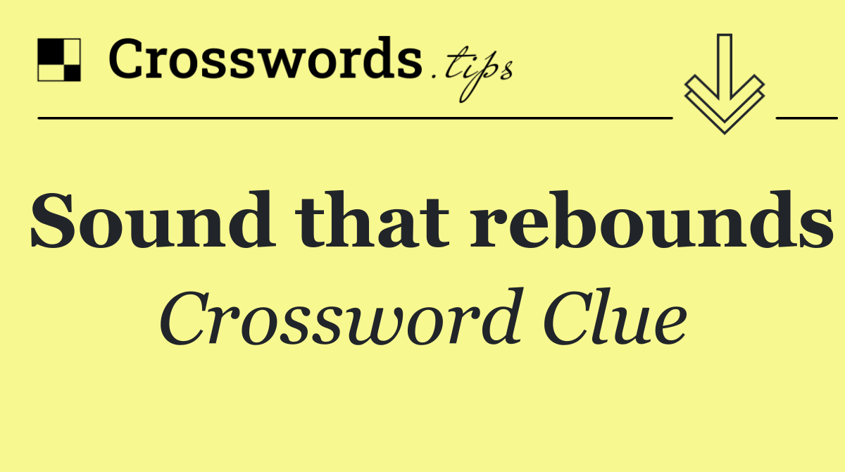 Sound that rebounds