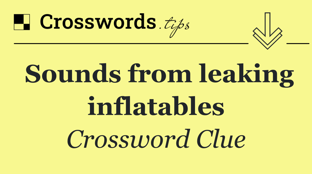Sounds from leaking inflatables