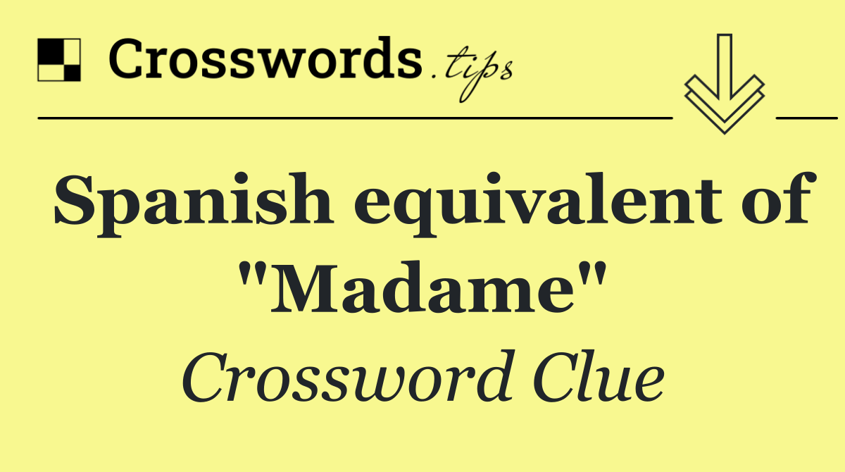 Spanish equivalent of "Madame"