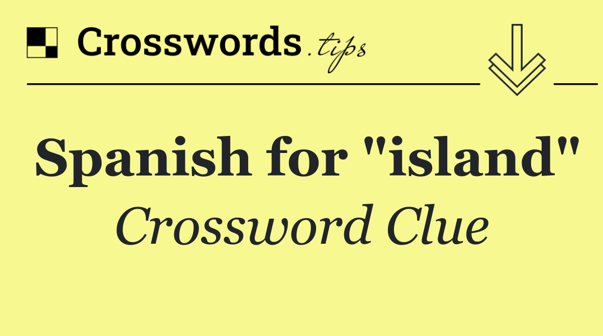 Spanish for "island"