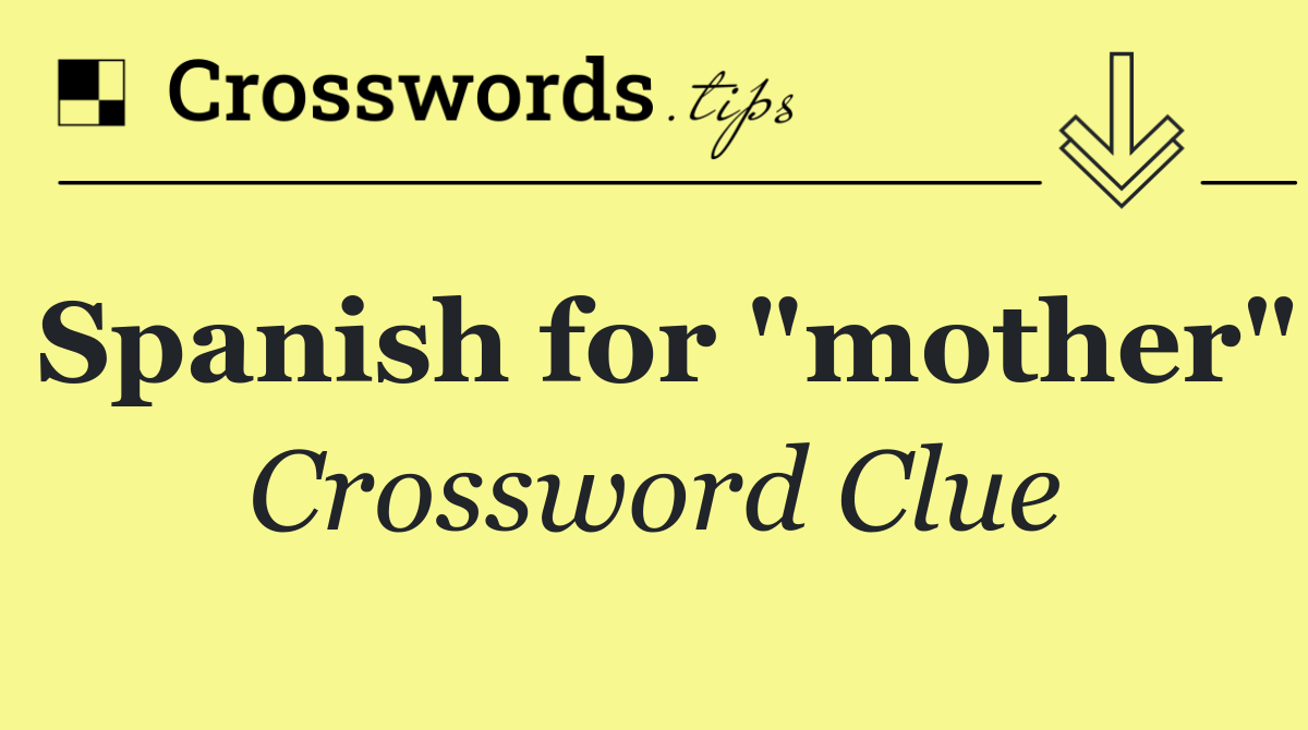 Spanish for "mother"