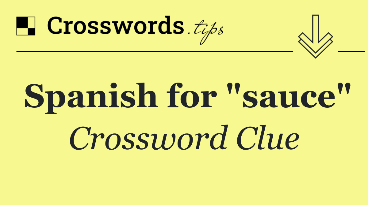 Spanish for "sauce"