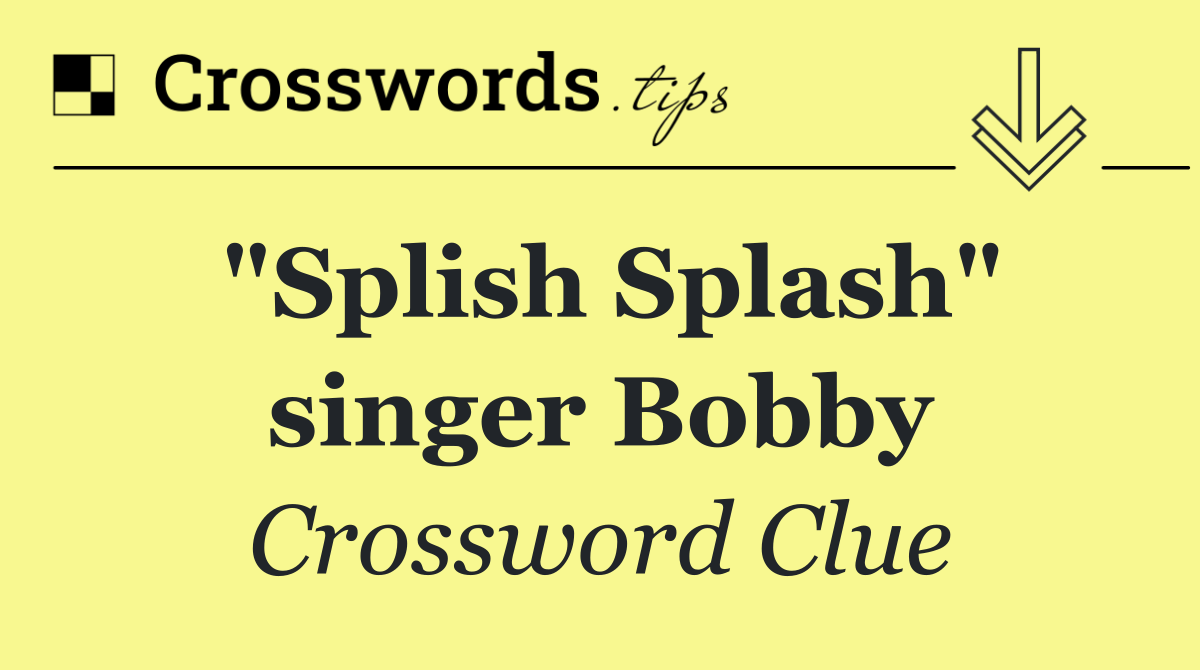 "Splish Splash" singer Bobby