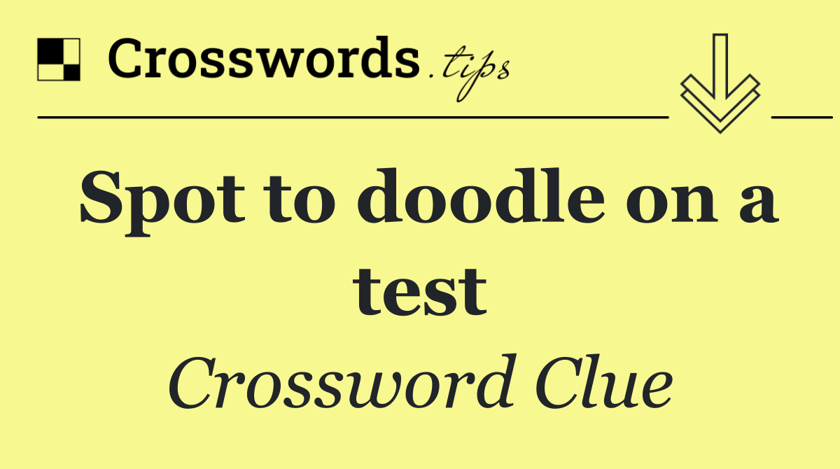 Spot to doodle on a test