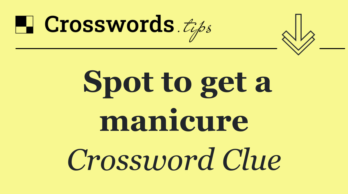 Spot to get a manicure
