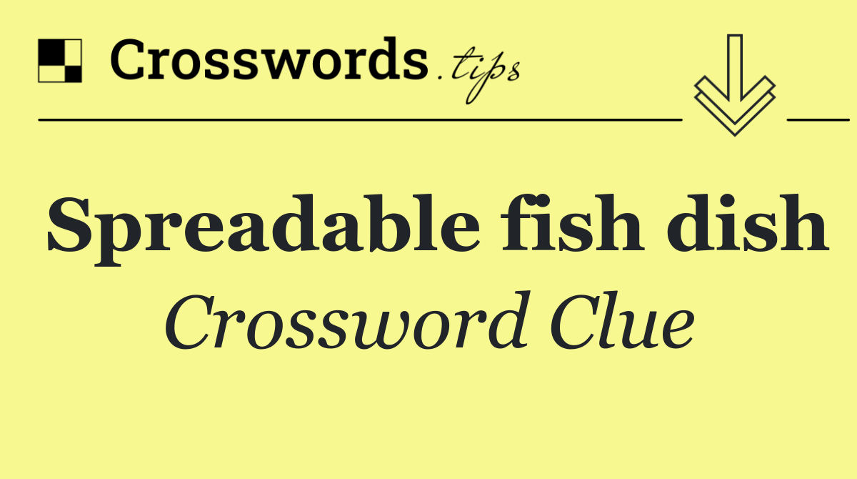 Spreadable fish dish