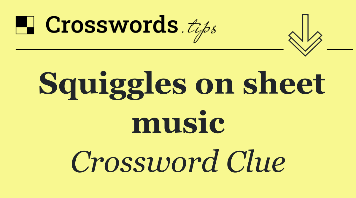 Squiggles on sheet music