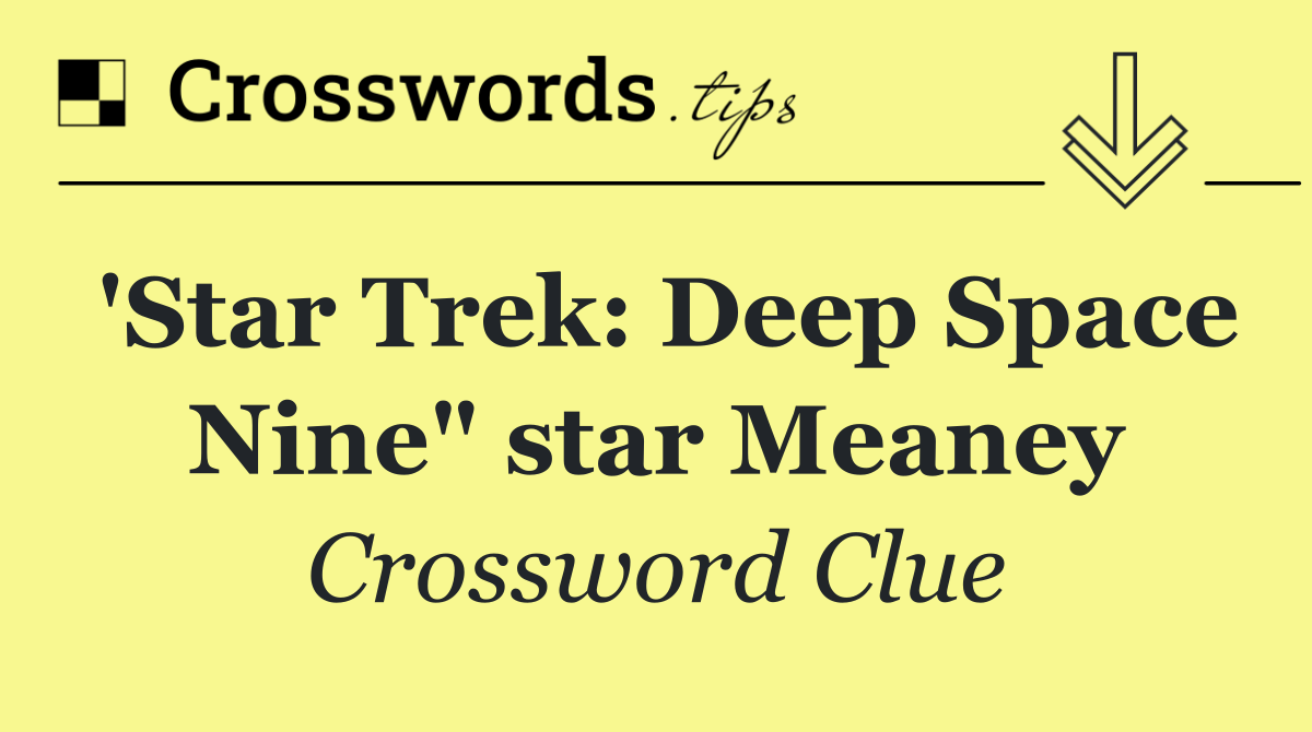 'Star Trek: Deep Space Nine" star Meaney