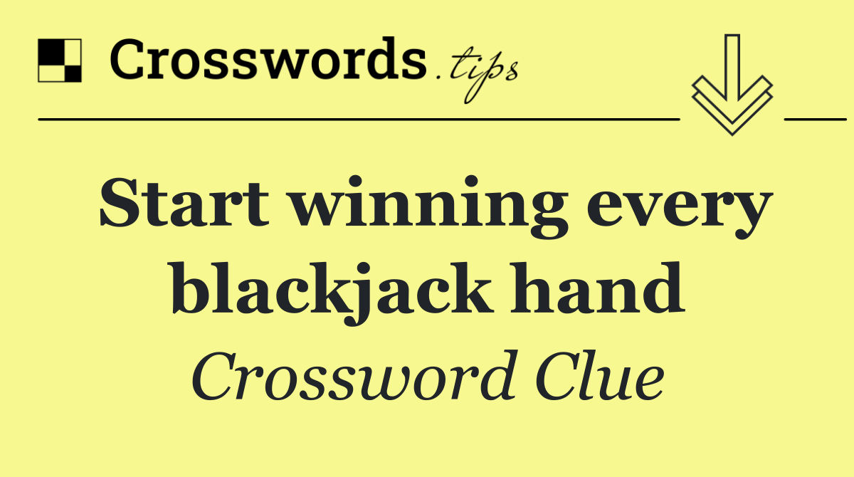 Start winning every blackjack hand