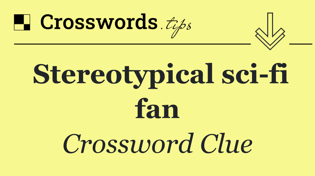 Stereotypical sci fi fan