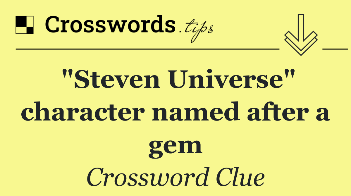 "Steven Universe" character named after a gem