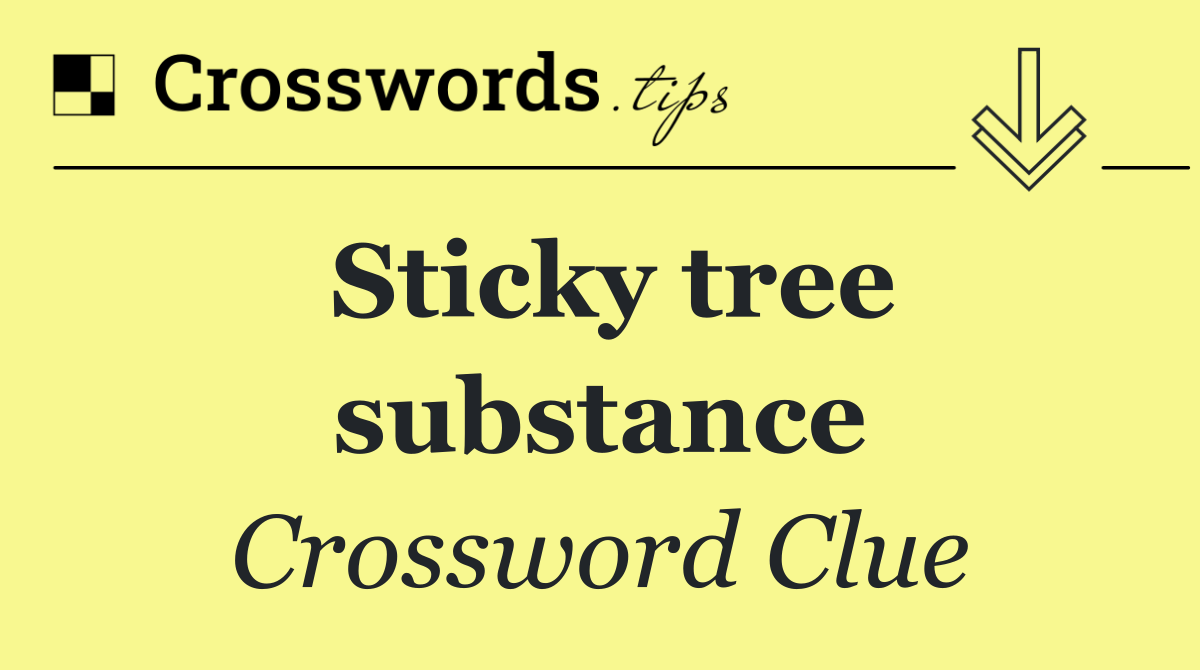 Sticky tree substance