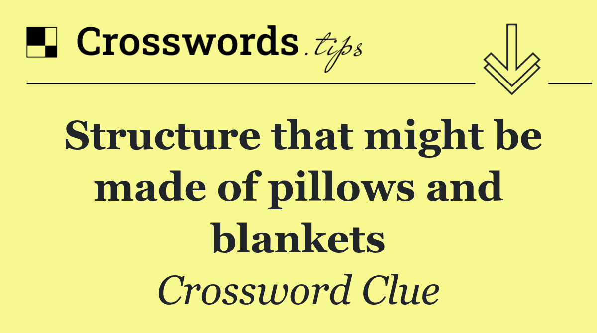 Structure that might be made of pillows and blankets