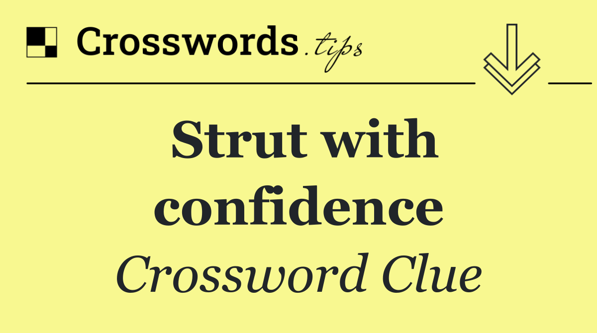 Strut with confidence
