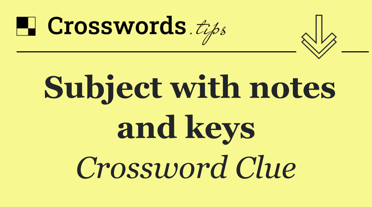Subject with notes and keys