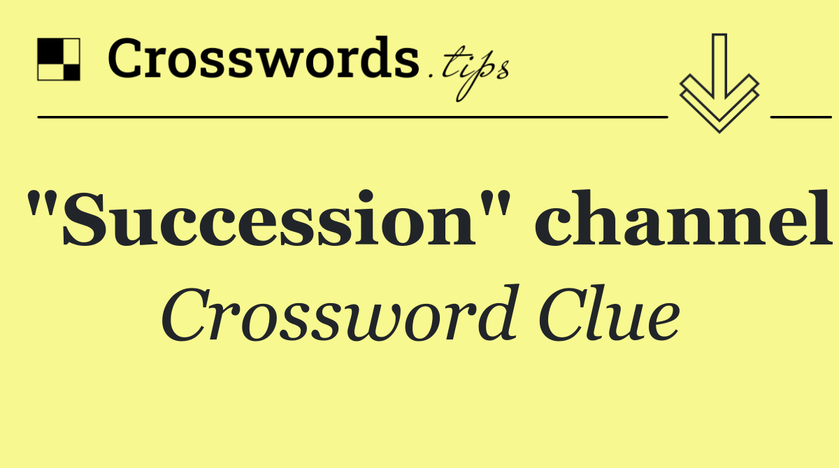 "Succession" channel