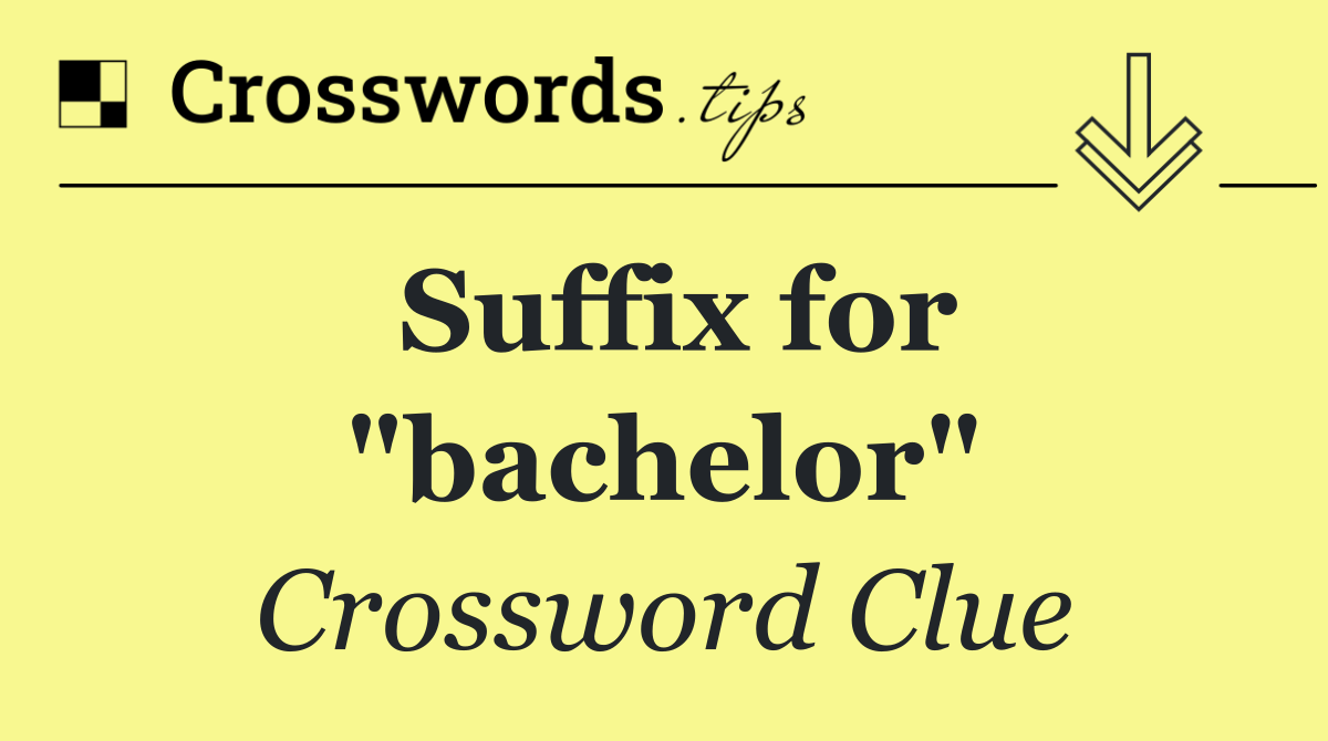 Suffix for "bachelor"