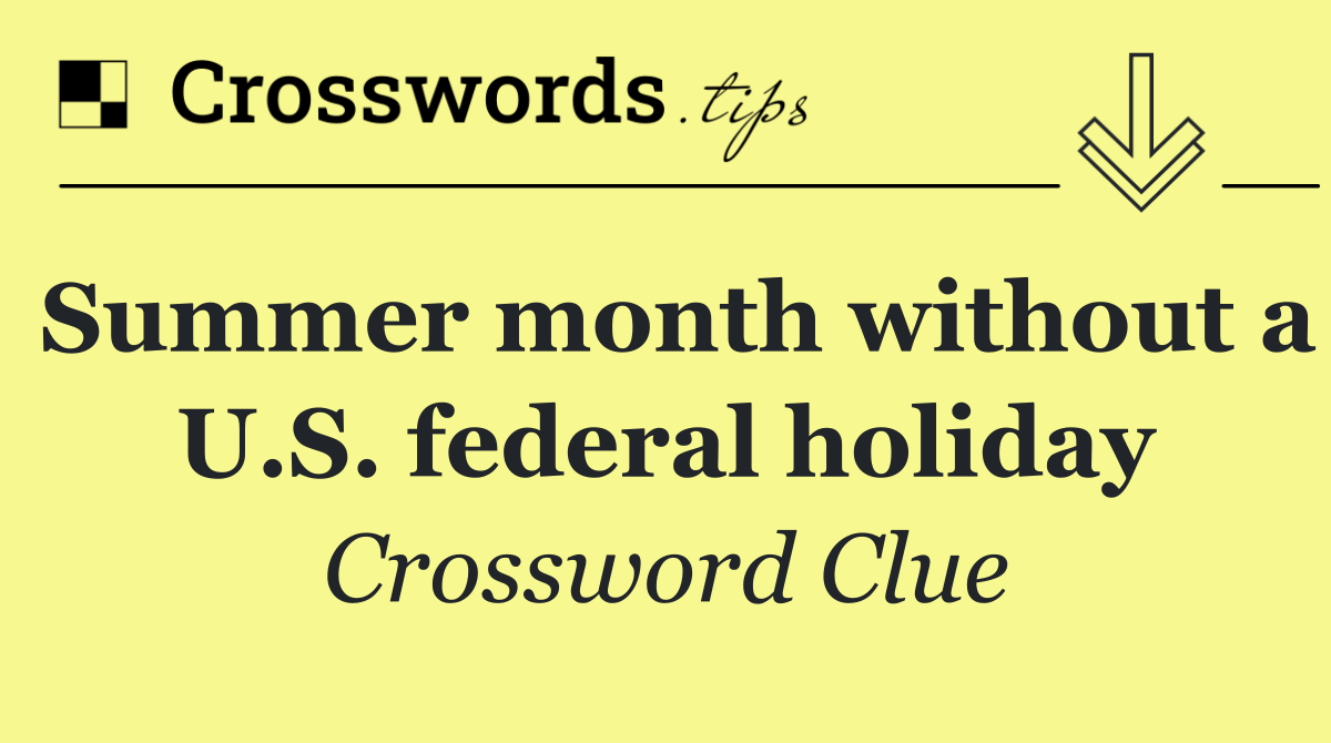 Summer month without a U.S. federal holiday