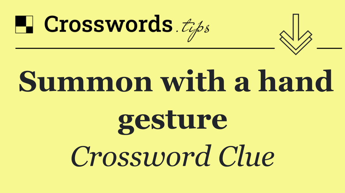 Summon with a hand gesture