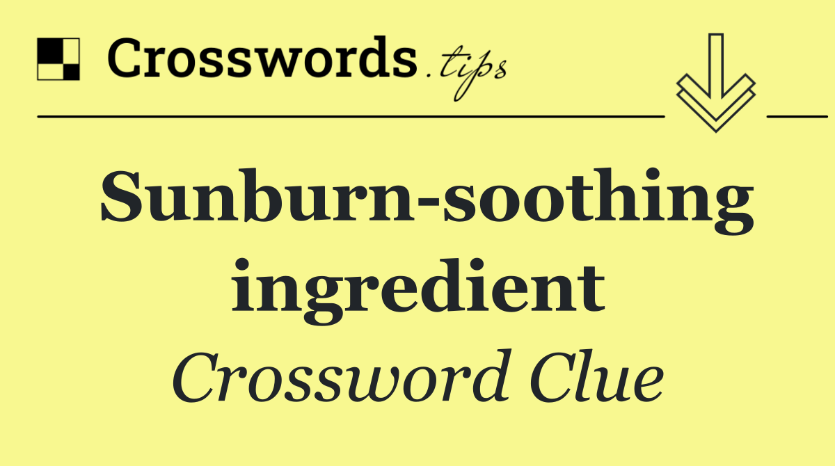 Sunburn soothing ingredient