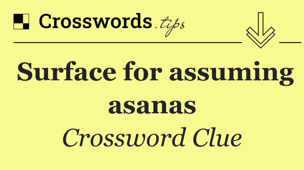 Surface for assuming asanas
