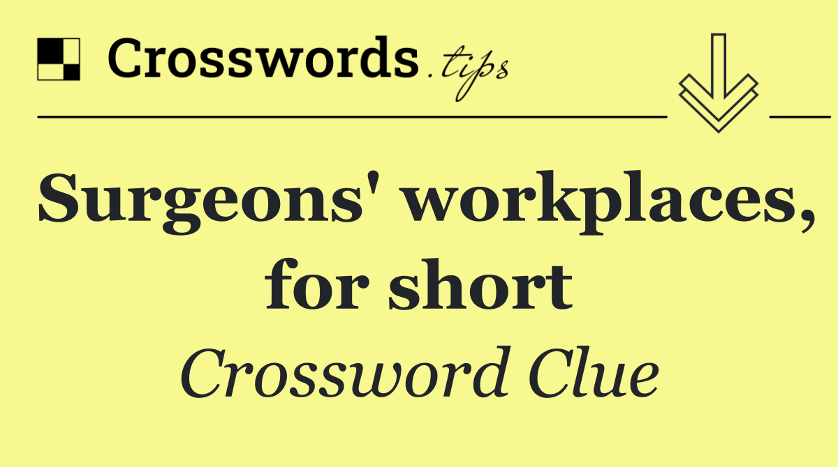 Surgeons' workplaces, for short