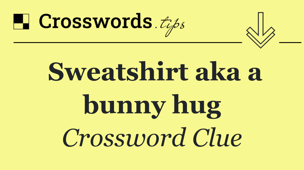 Sweatshirt aka a bunny hug