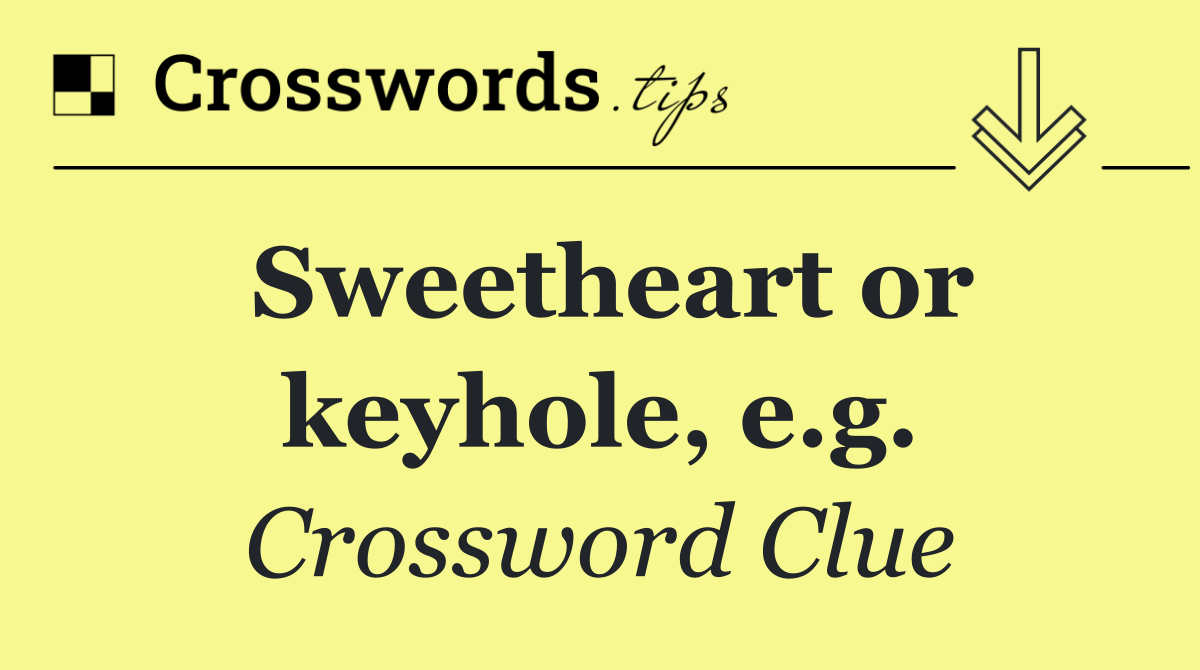 Sweetheart or keyhole, e.g.
