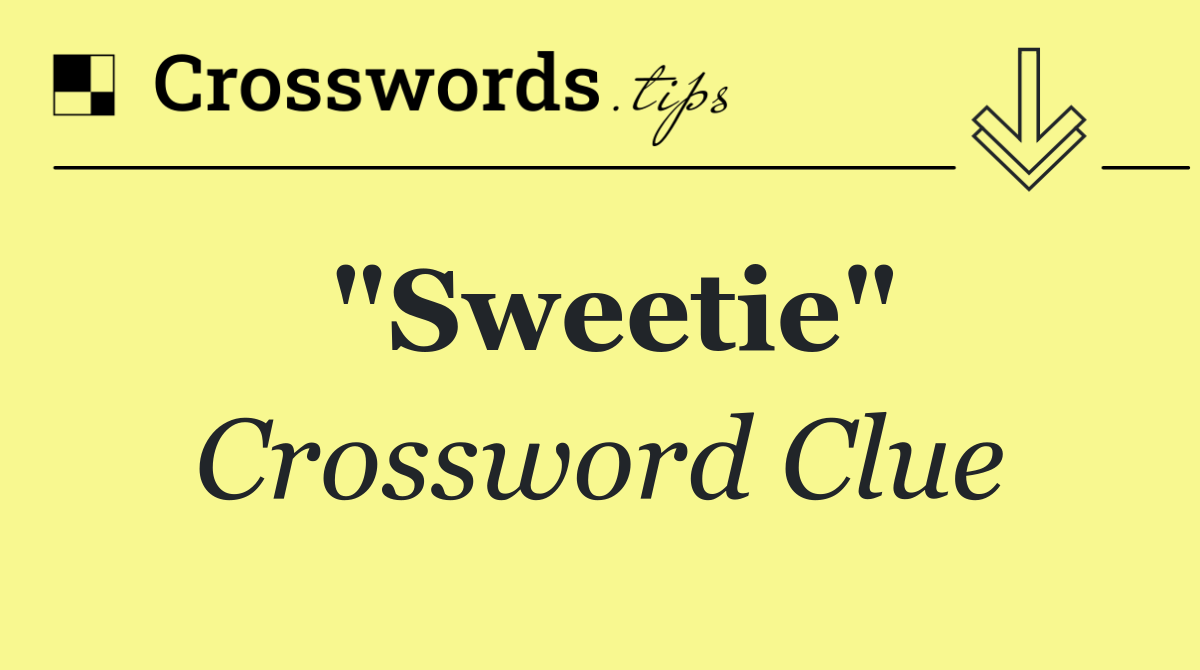 "Sweetie"