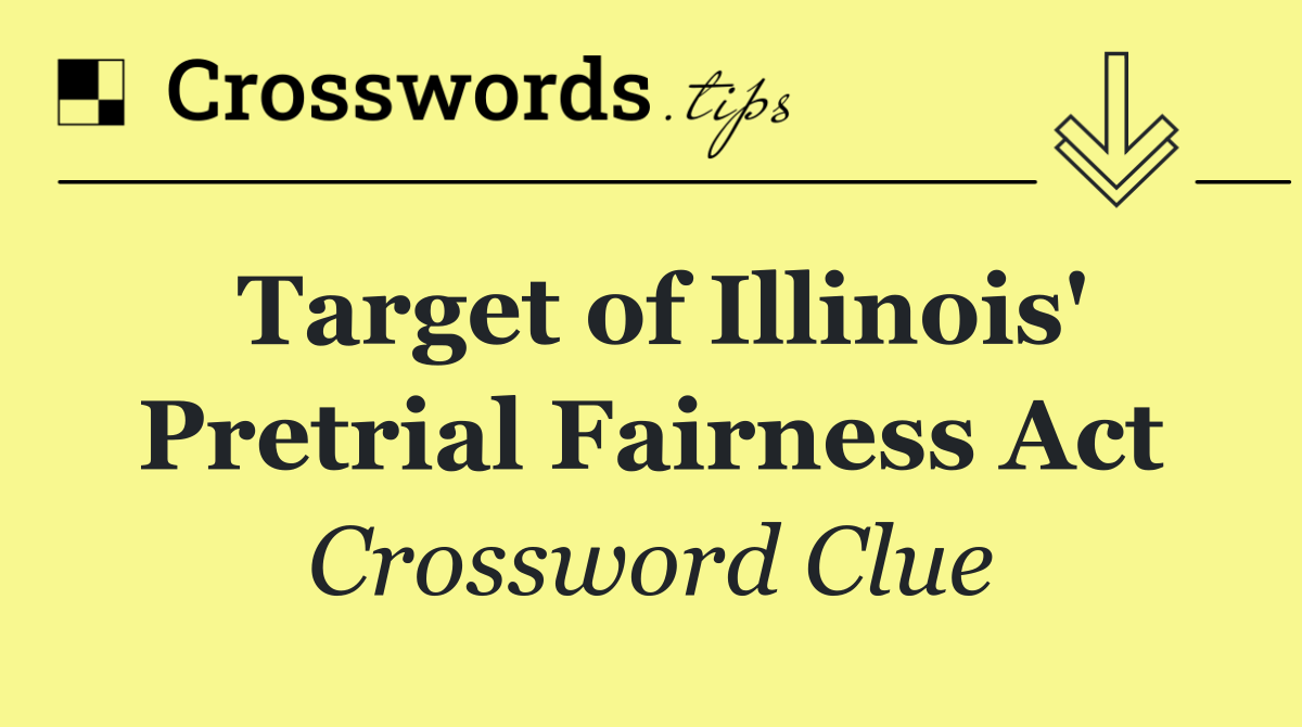 Target of Illinois' Pretrial Fairness Act