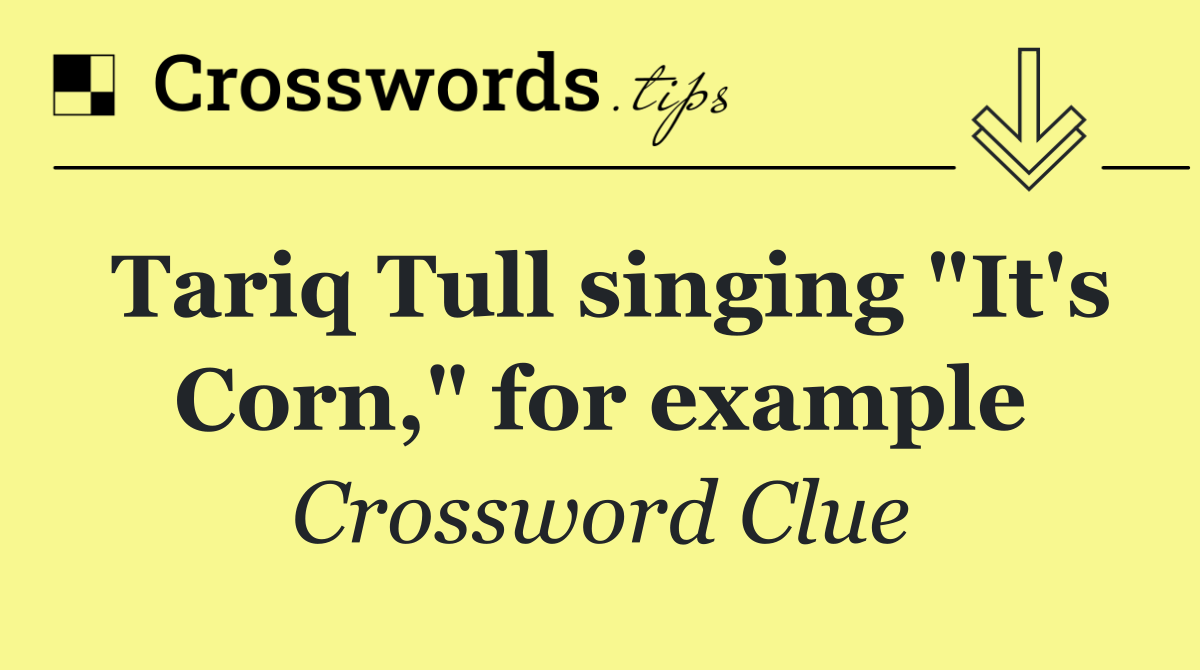 Tariq Tull singing "It's Corn," for example