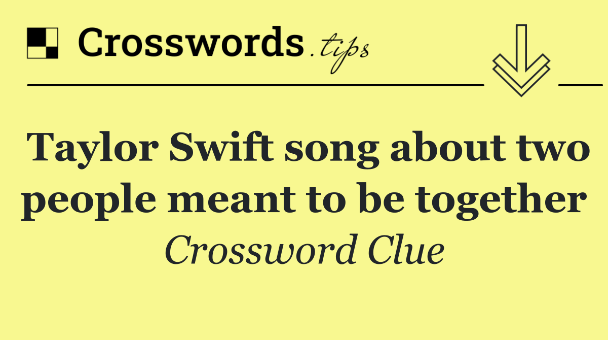 Taylor Swift song about two people meant to be together
