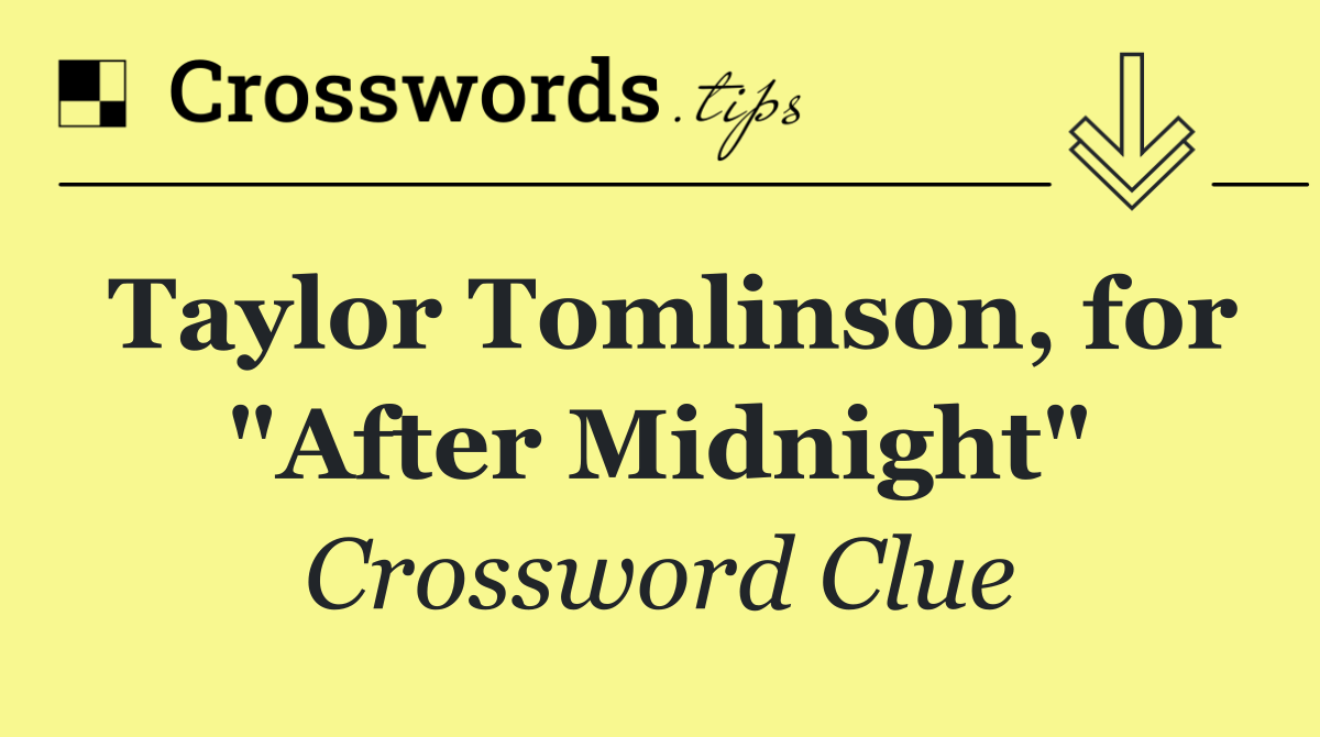 Taylor Tomlinson, for "After Midnight"
