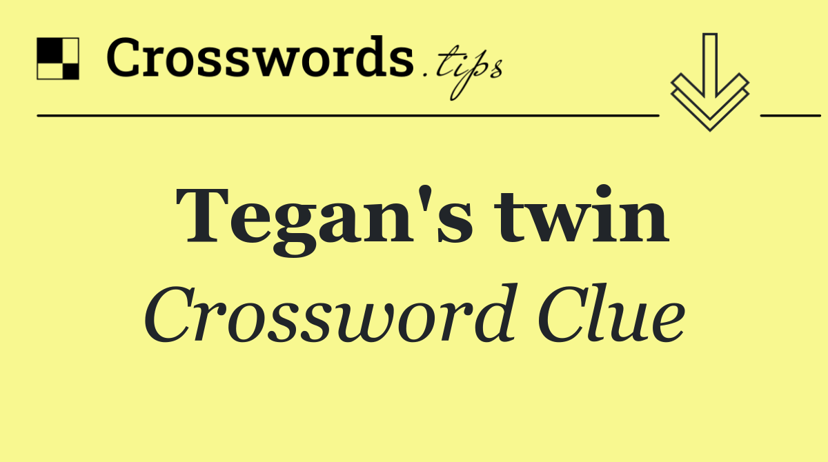 Tegan's twin