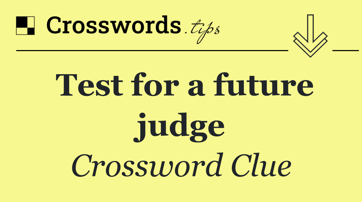 Test for a future judge