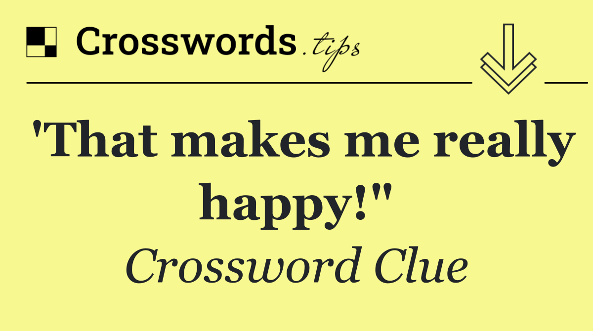 'That makes me really happy!"