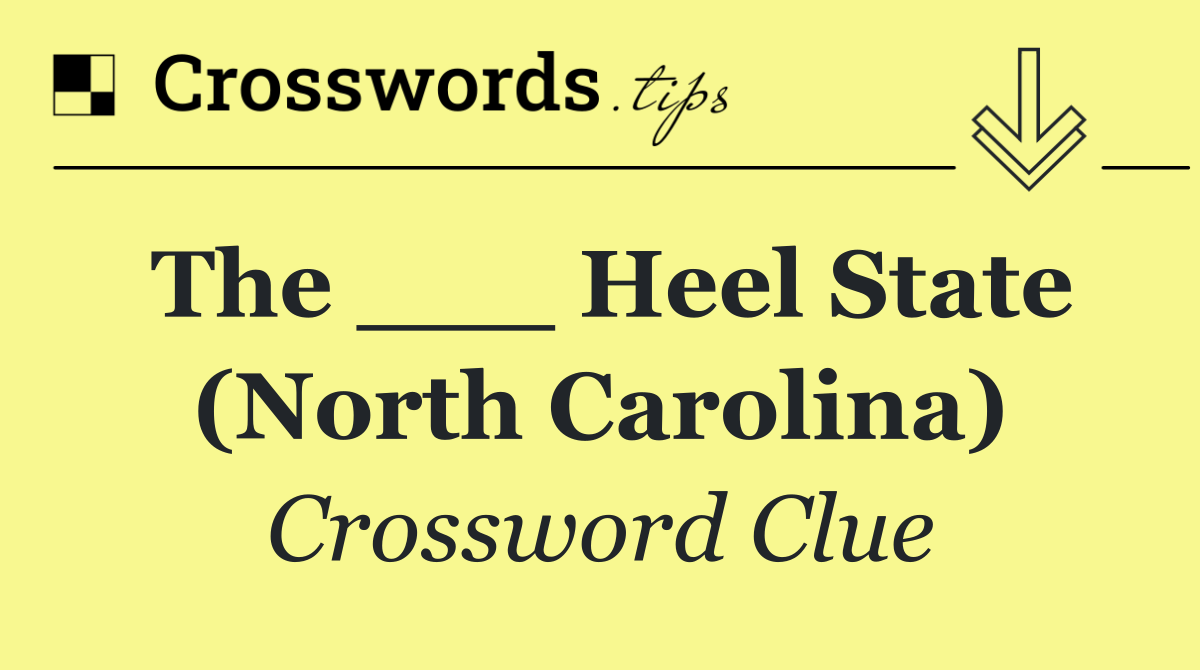 The ___ Heel State (North Carolina)
