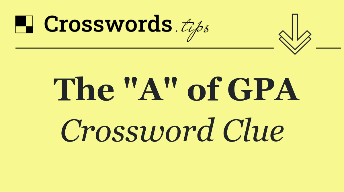 The "A" of GPA