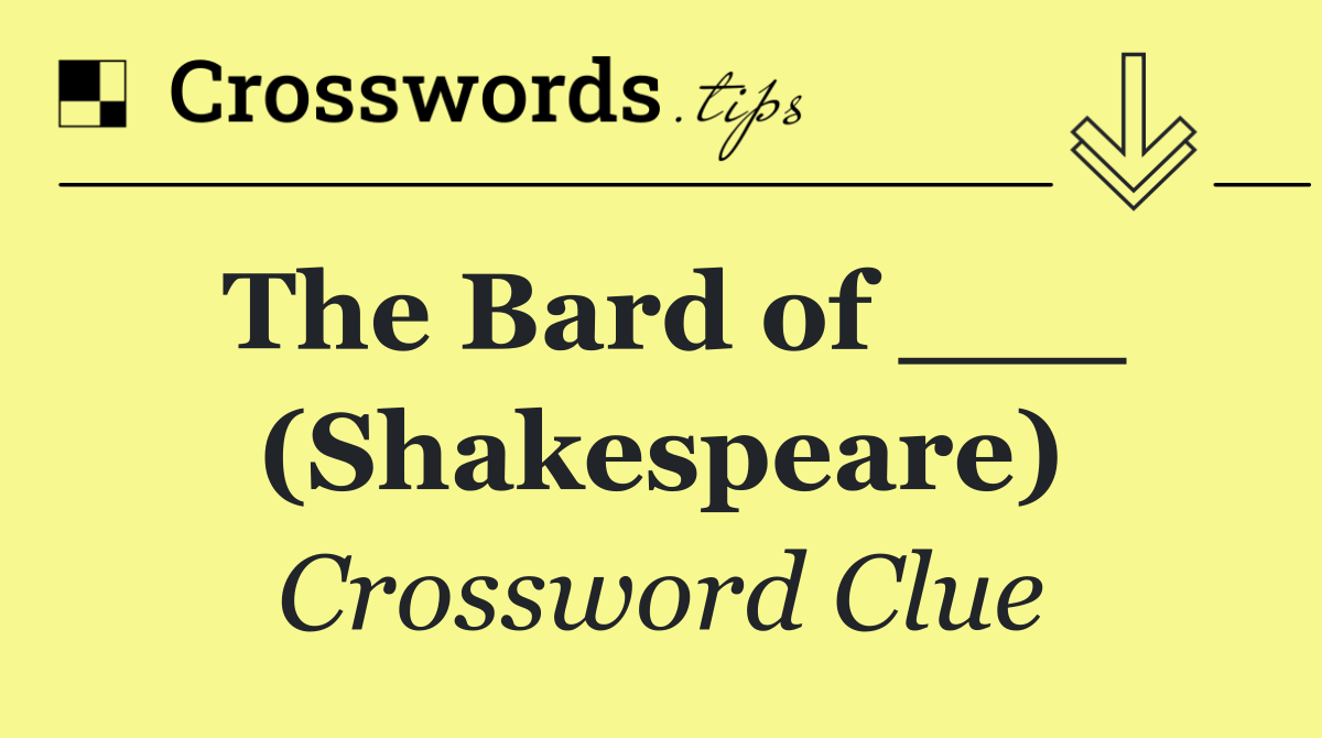 The Bard of ___ (Shakespeare)