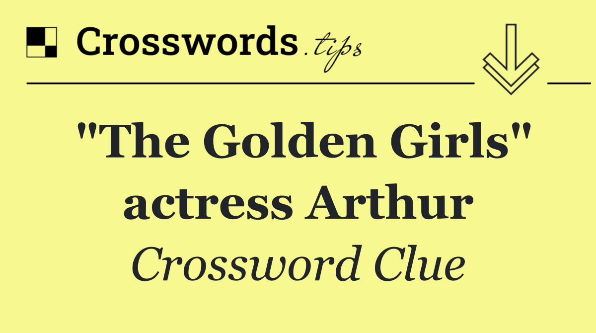 "The Golden Girls" actress Arthur
