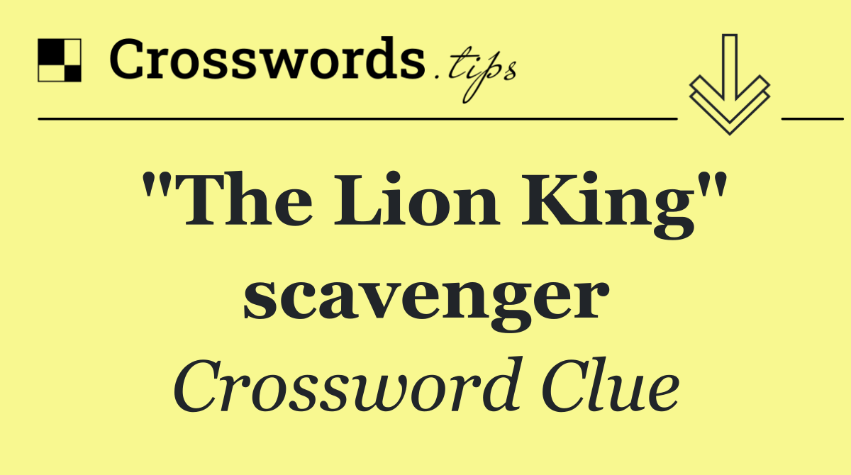 "The Lion King" scavenger