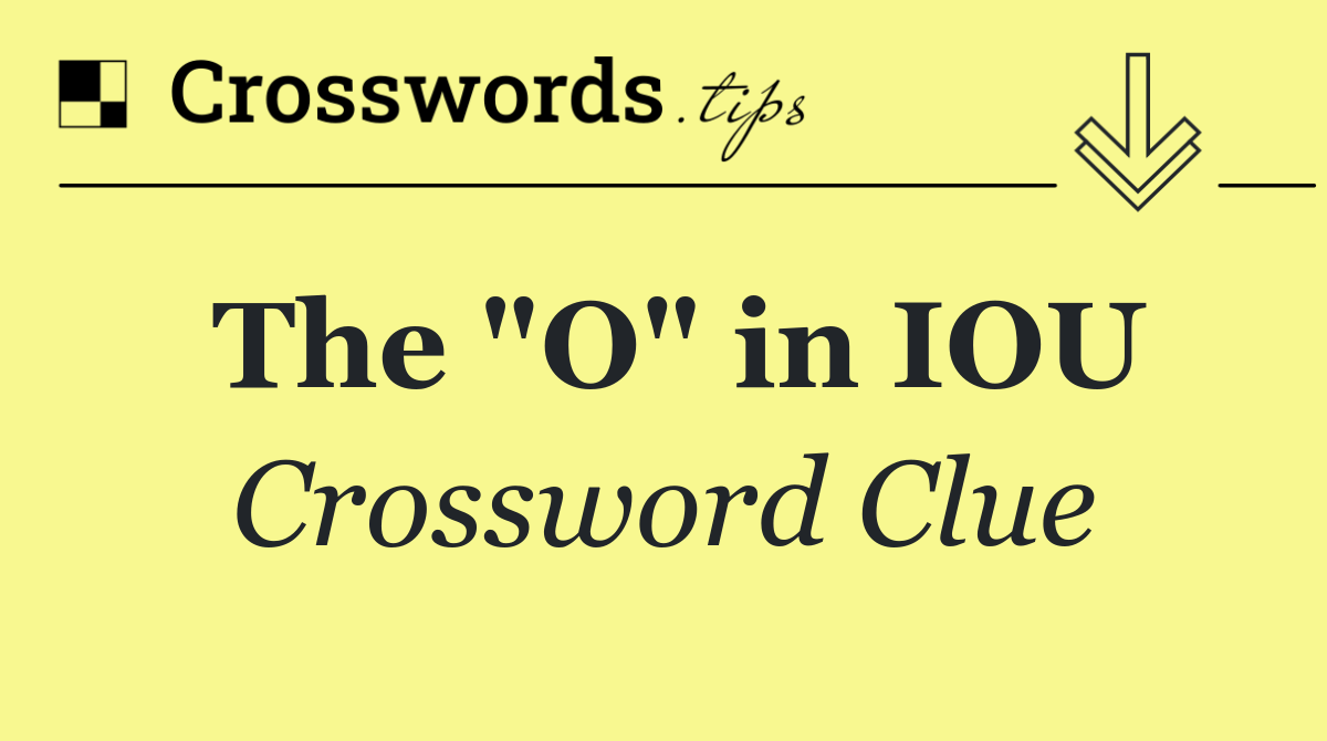 The "O" in IOU