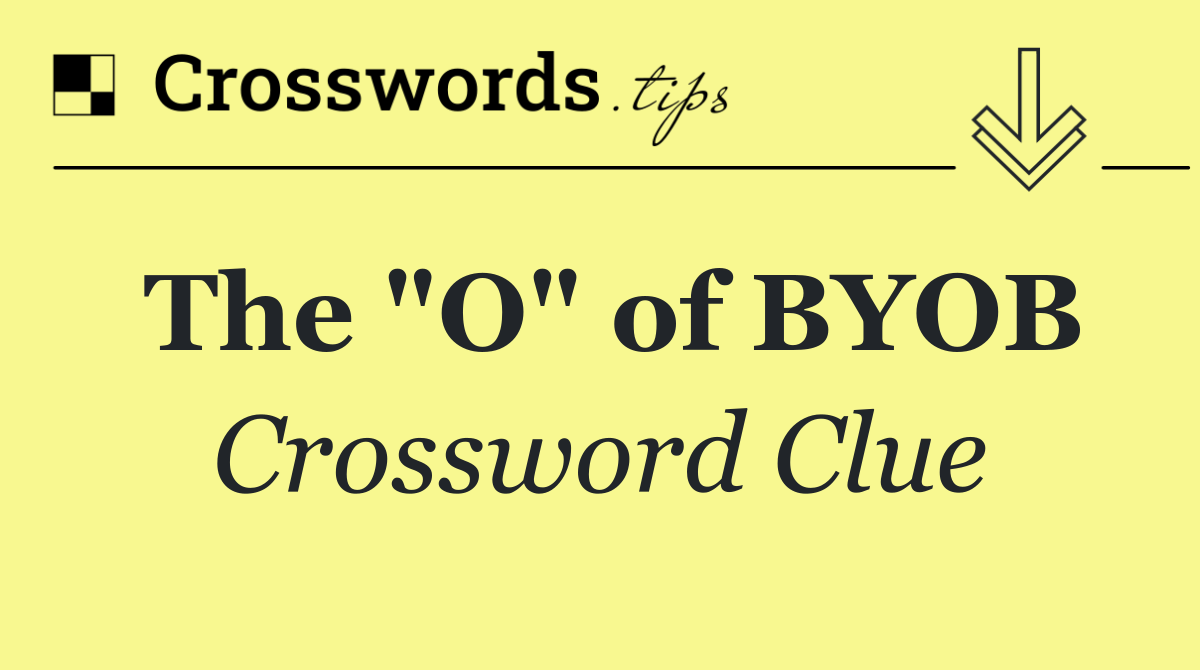 The "O" of BYOB