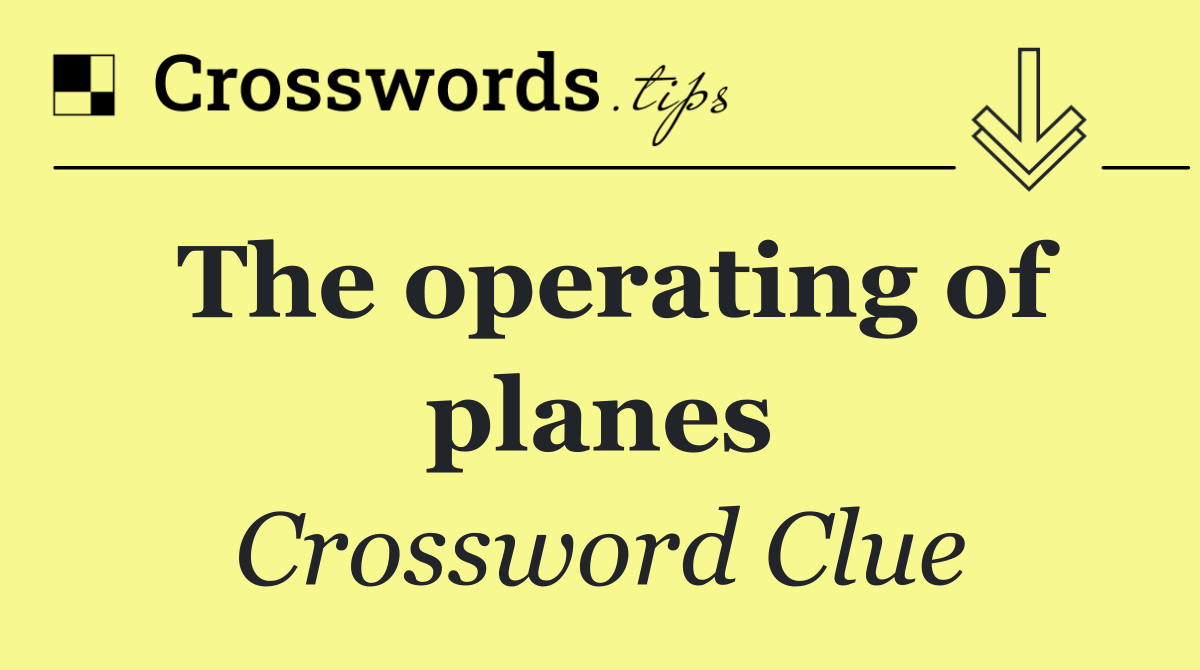 The operating of planes