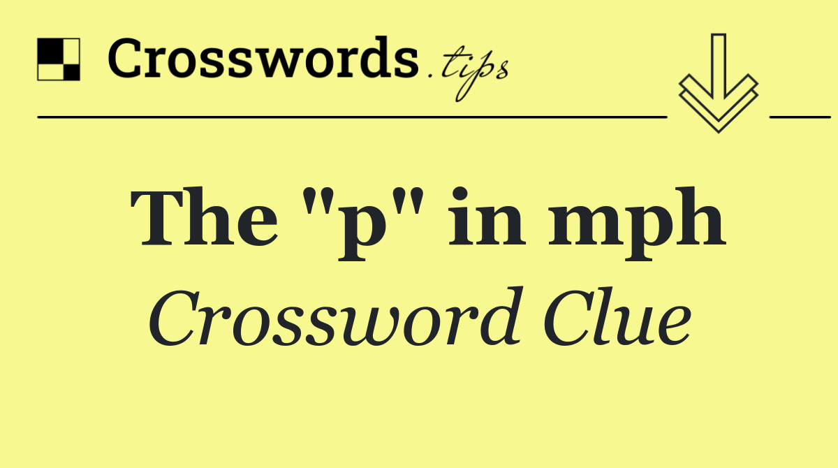 The "p" in mph