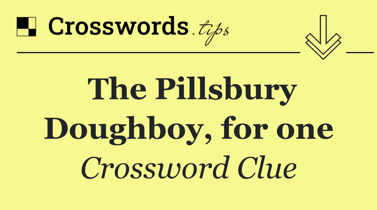 The Pillsbury Doughboy, for one