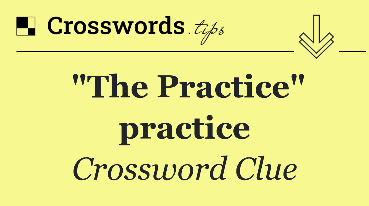 "The Practice" practice