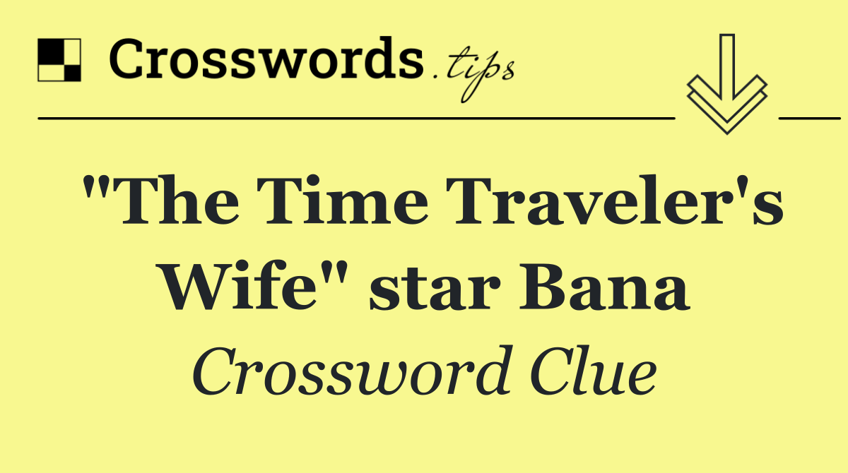 "The Time Traveler's Wife" star Bana