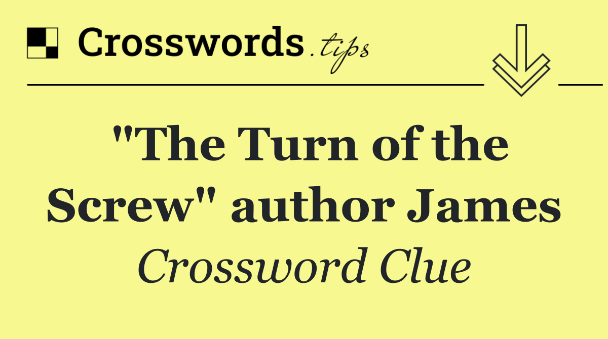 "The Turn of the Screw" author James