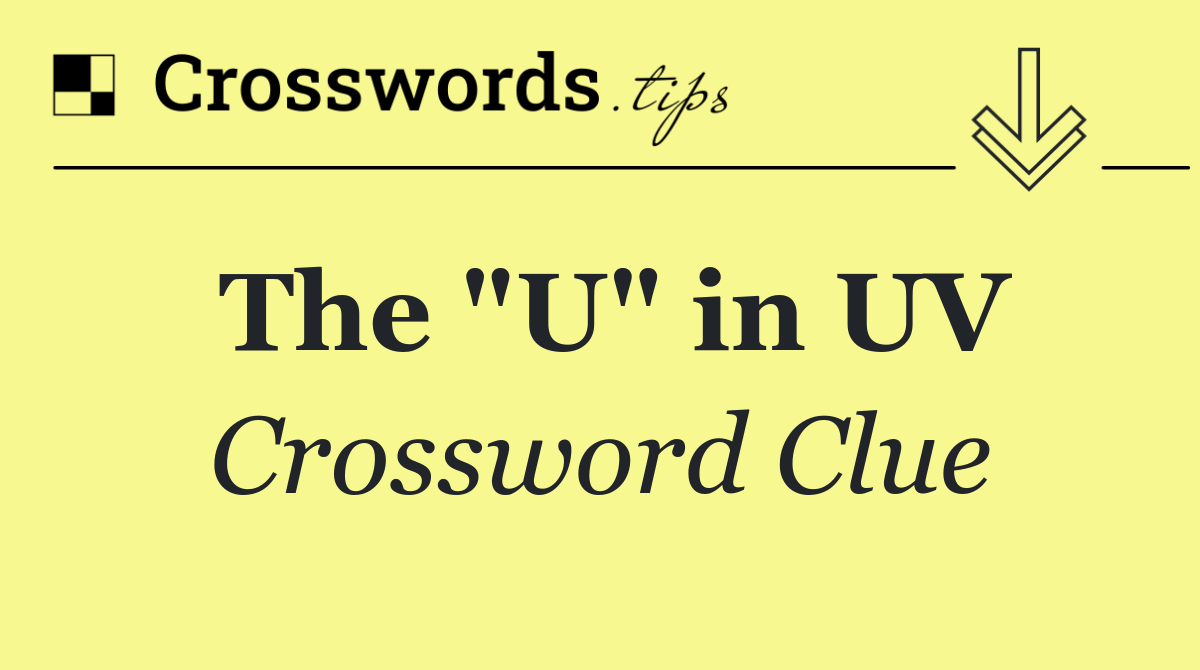 The "U" in UV